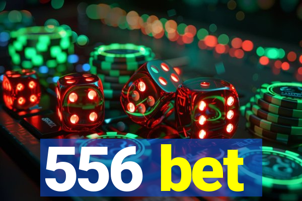 556 bet